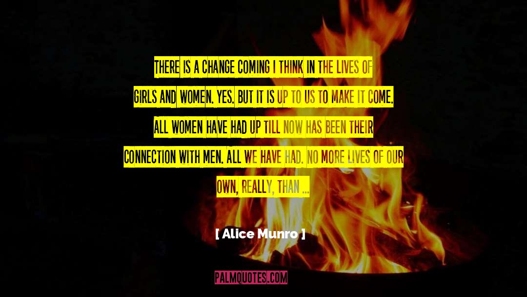 Make Change Happen Yourself quotes by Alice Munro