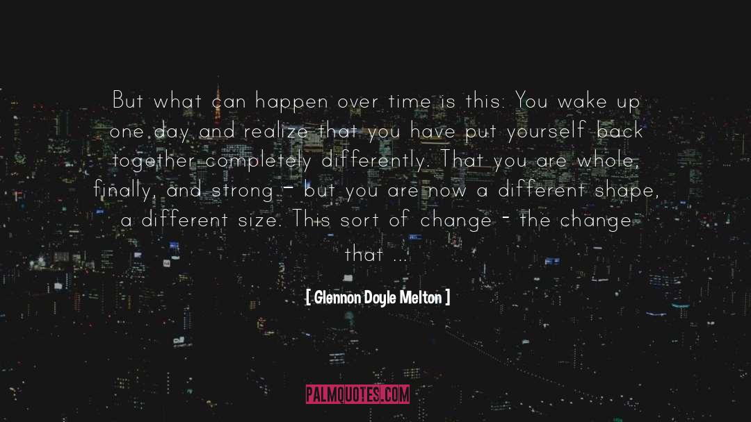 Make Change Happen Yourself quotes by Glennon Doyle Melton