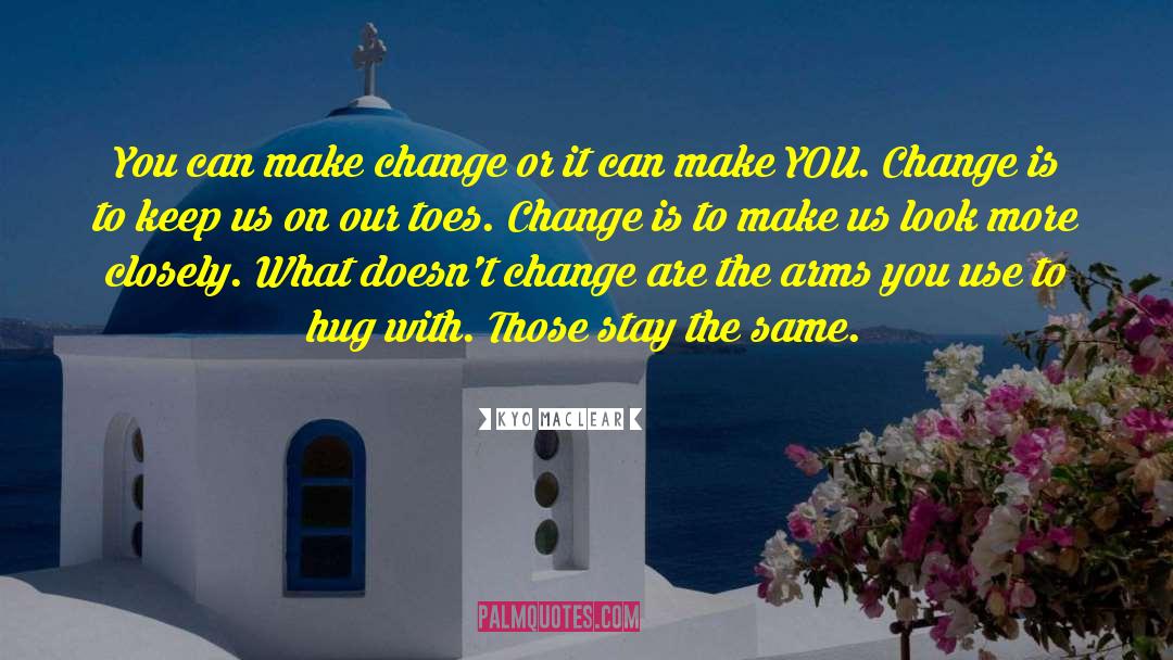 Make Change quotes by Kyo Maclear