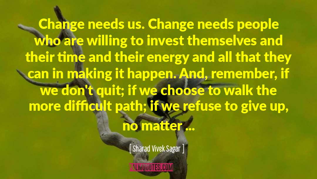 Make Change quotes by Sharad Vivek Sagar