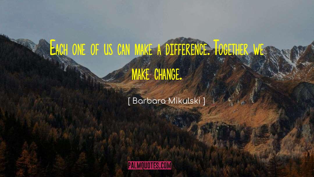 Make Change quotes by Barbara Mikulski