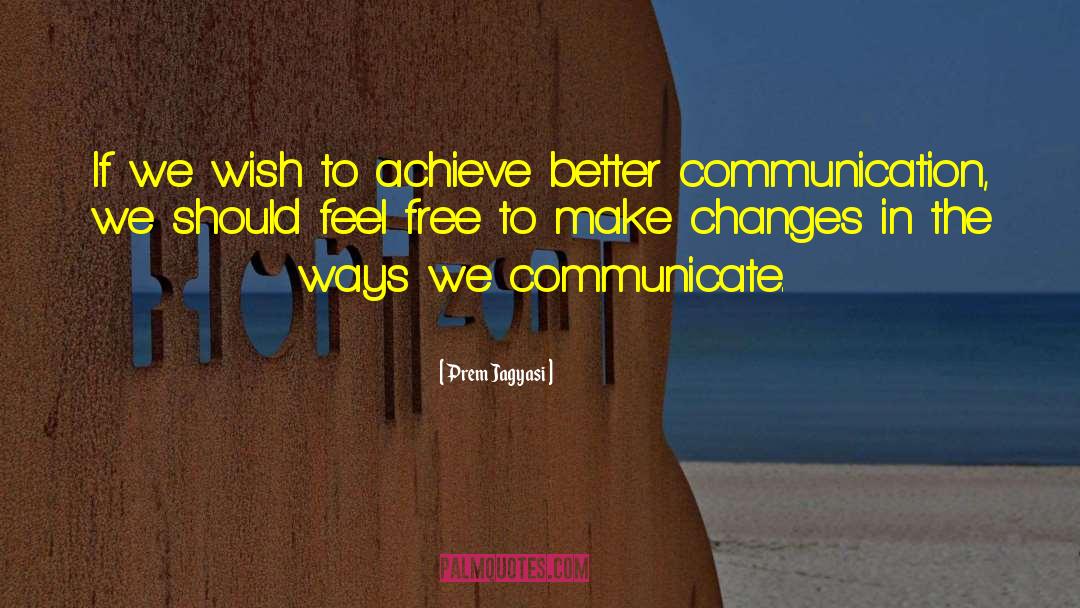 Make Changes quotes by Prem Jagyasi