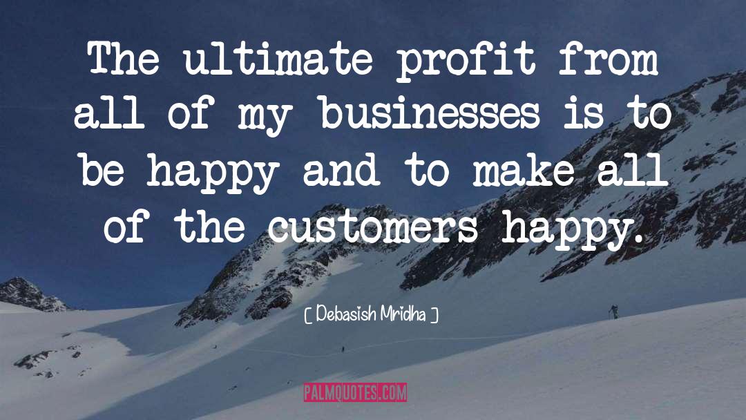 Make Customers Happy quotes by Debasish Mridha