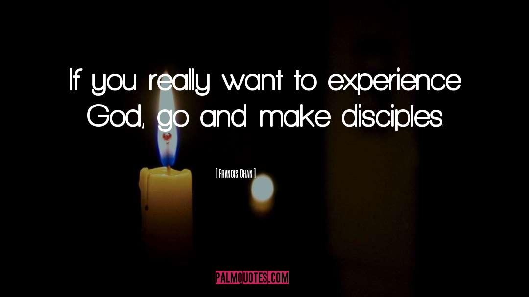 Make Disciples quotes by Francis Chan