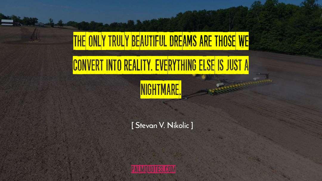Make Dreams A Reality quotes by Stevan V. Nikolic
