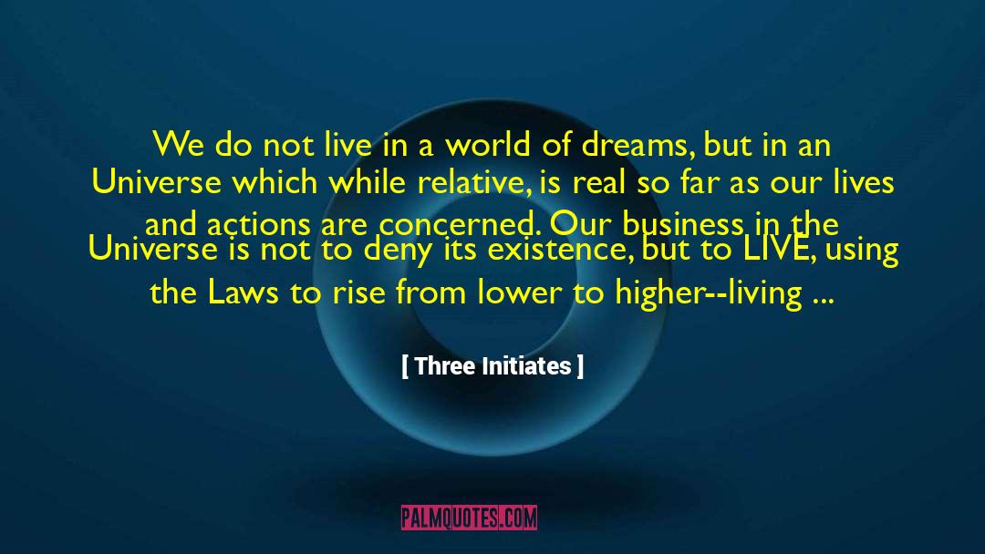 Make Dreams A Reality quotes by Three Initiates