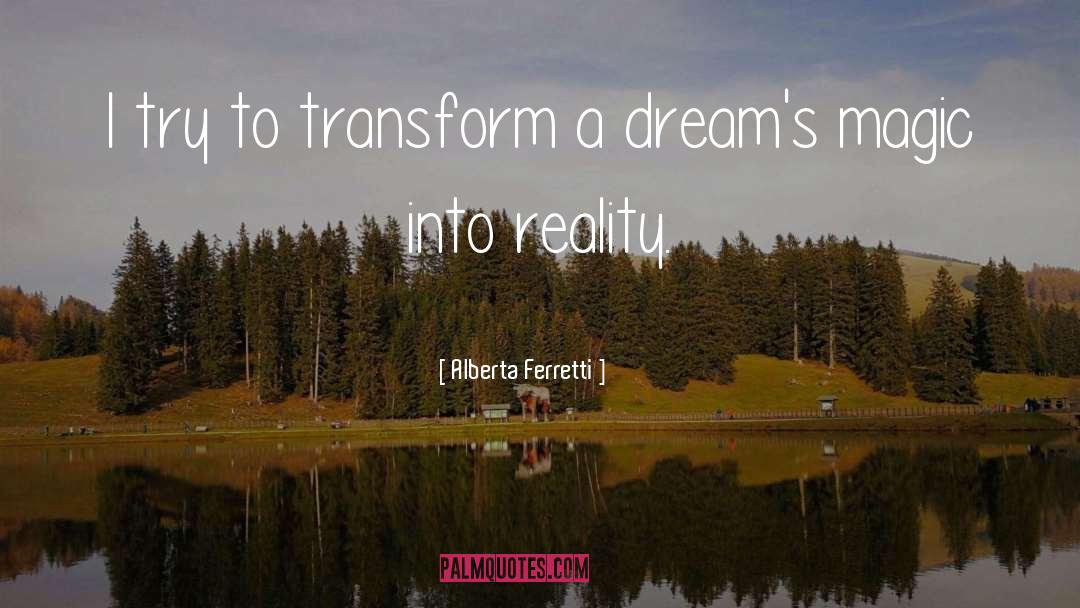 Make Dreams A Reality quotes by Alberta Ferretti