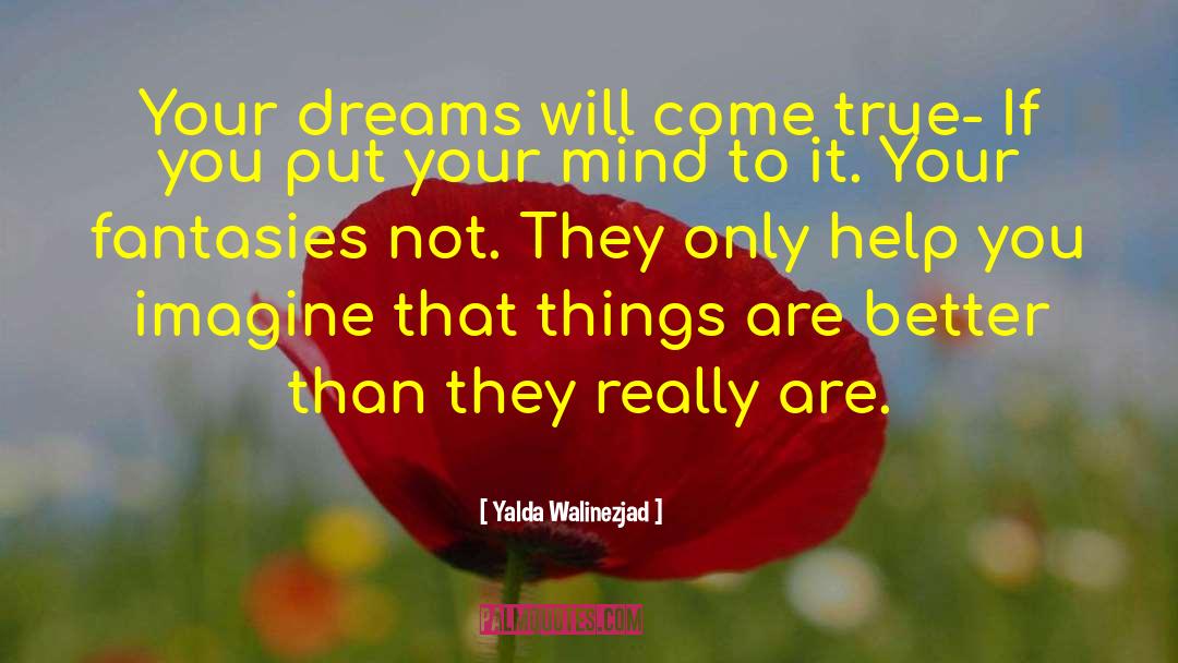 Make Dreams Come True quotes by Yalda Walinezjad