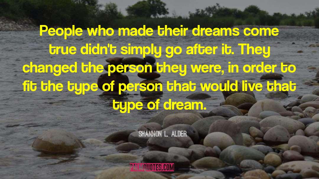 Make Dreams Come True quotes by Shannon L. Alder