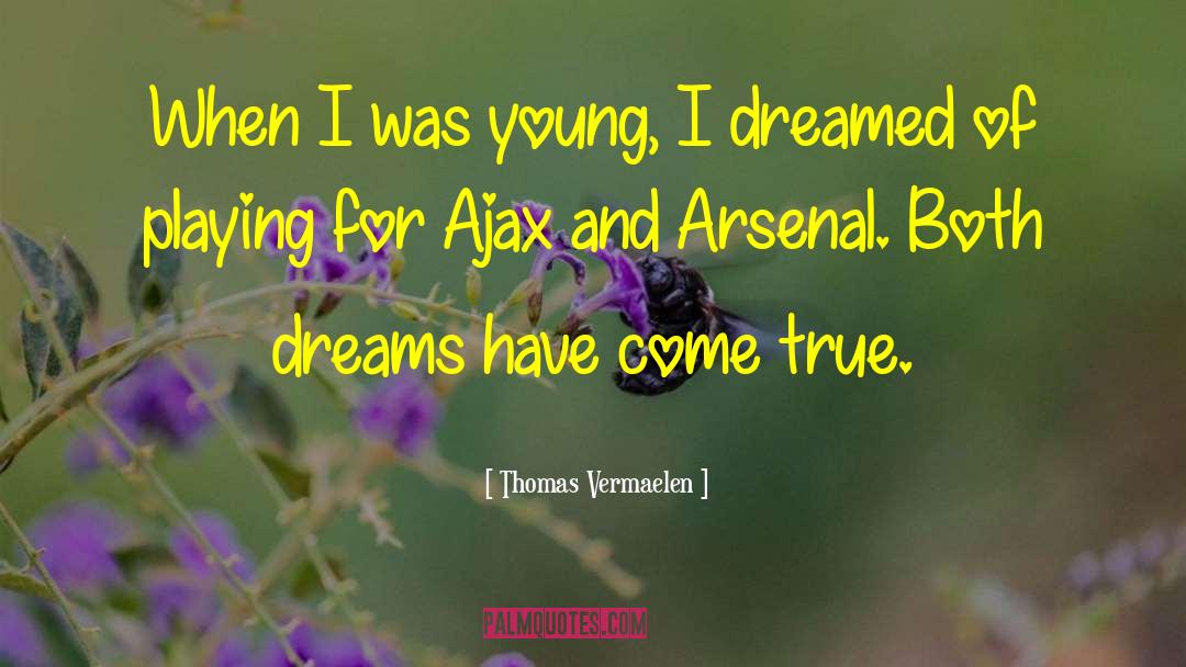 Make Dreams Come True quotes by Thomas Vermaelen
