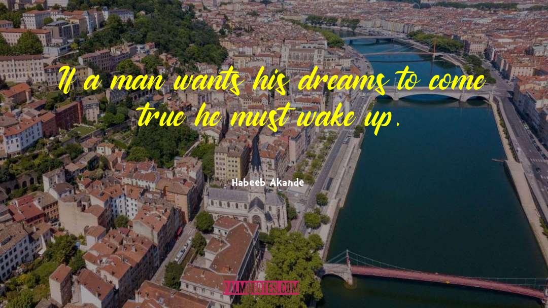 Make Dreams Come True quotes by Habeeb Akande