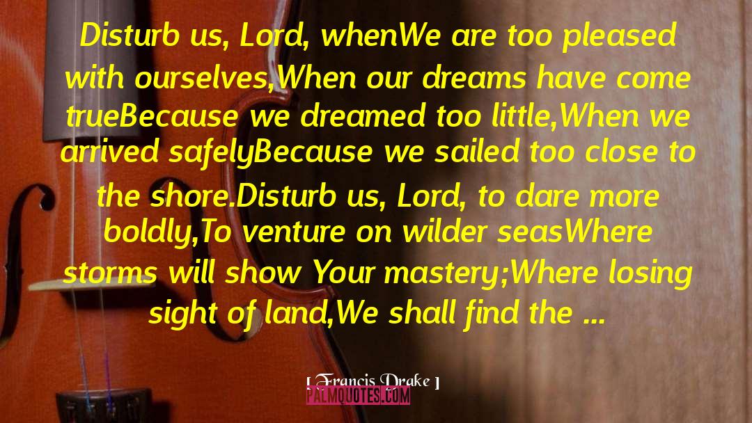 Make Dreams Come True quotes by Francis Drake
