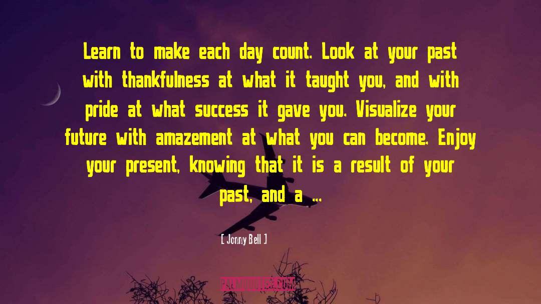 Make Each Day Count quotes by Jonny Bell