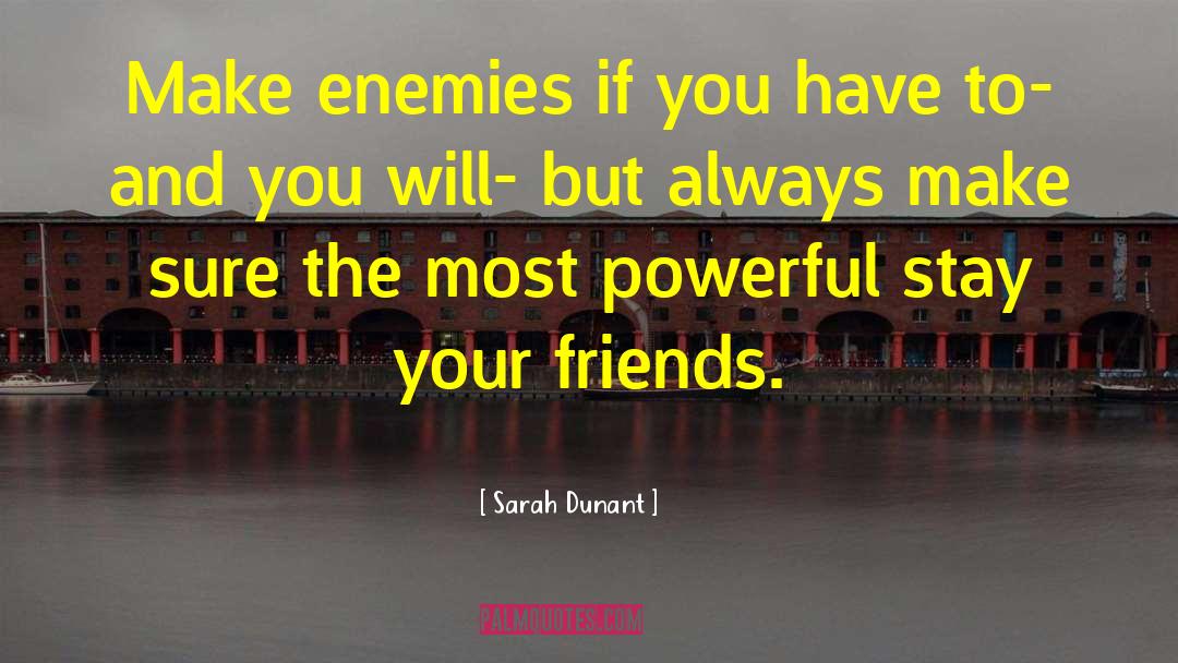 Make Enemies quotes by Sarah Dunant