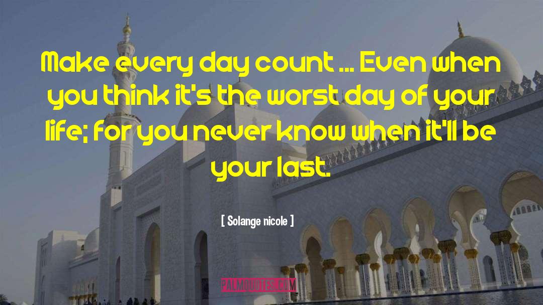 Make Every Day Count quotes by Solange Nicole