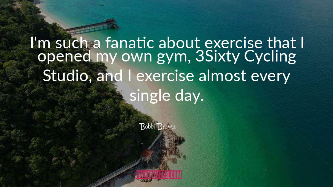 Make Exercise Fun quotes by Bobbi Brown