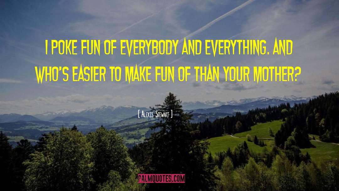 Make Exercise Fun quotes by Alexis Stewart