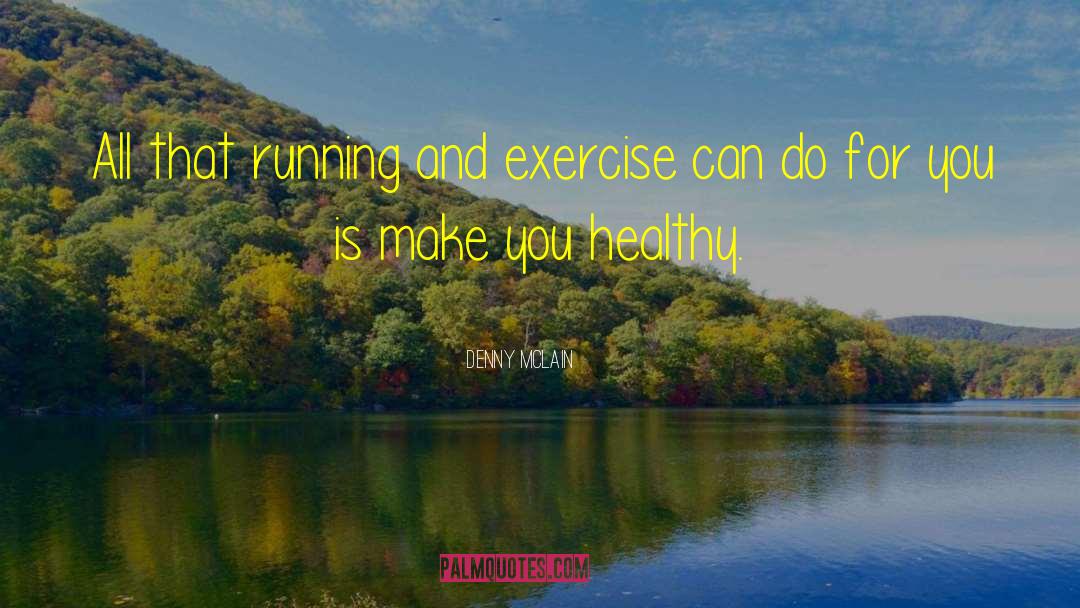 Make Exercise Fun quotes by Denny McLain