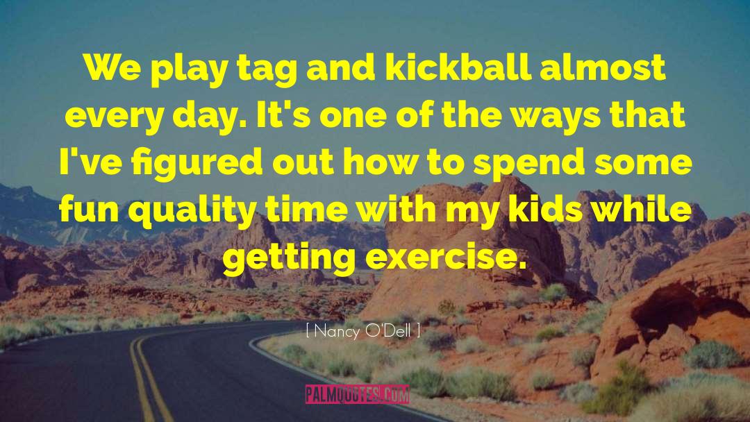 Make Exercise Fun quotes by Nancy O'Dell