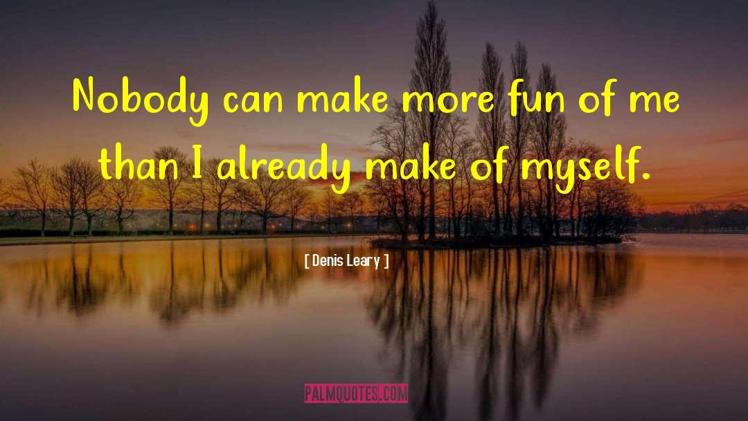 Make Exercise Fun quotes by Denis Leary
