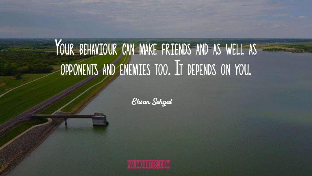 Make Friends quotes by Ehsan Sehgal