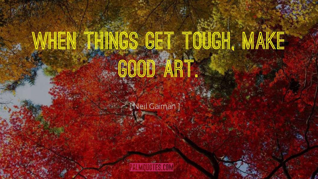 Make Good Art quotes by Neil Gaiman