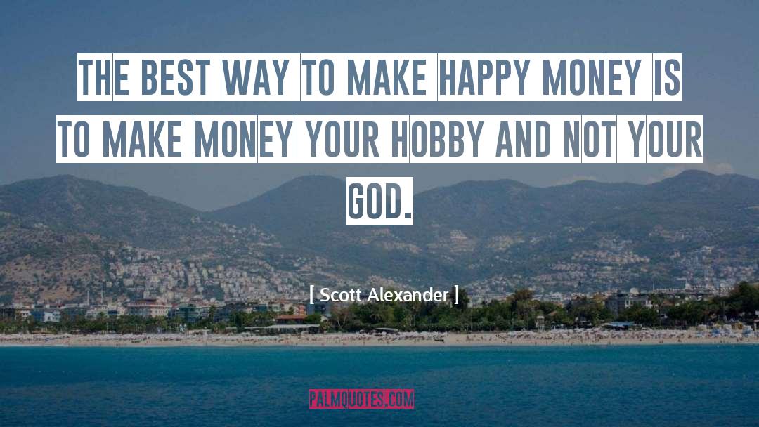 Make Happy quotes by Scott Alexander