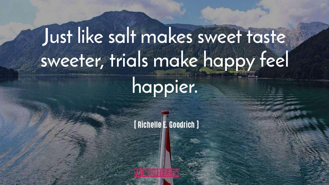 Make Happy quotes by Richelle E. Goodrich