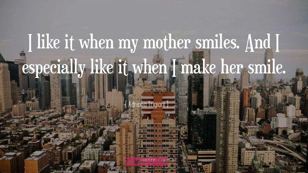 Make Her Smile quotes by Adriana Trigiani