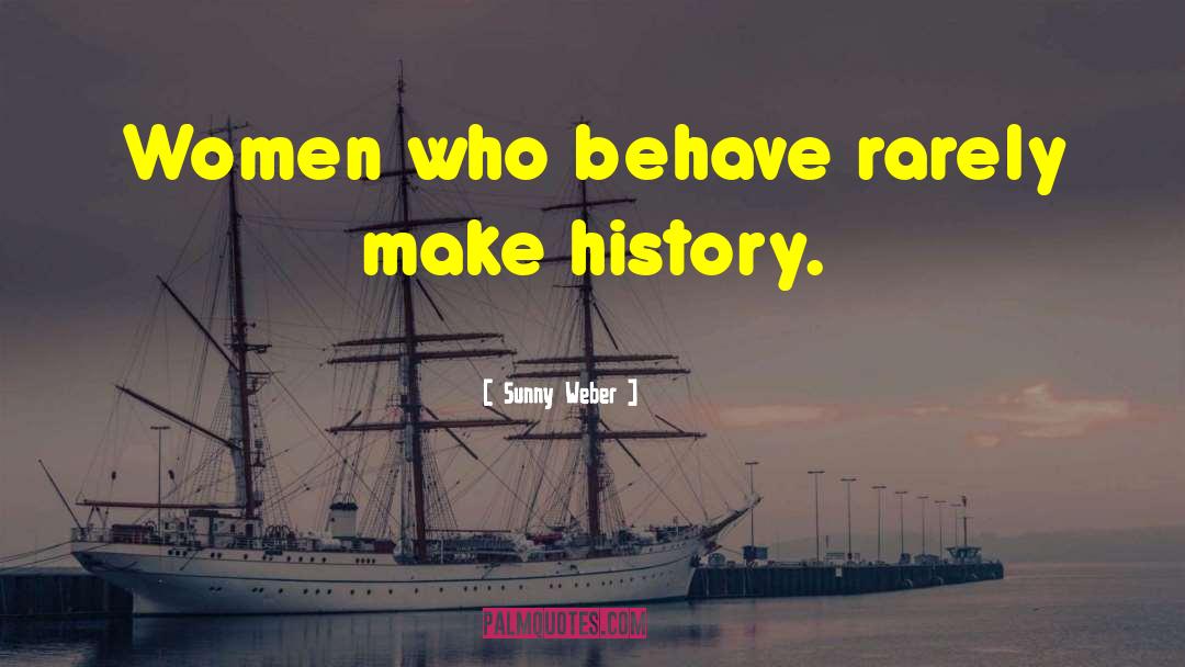 Make History quotes by Sunny Weber