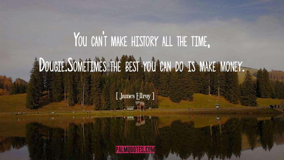 Make History quotes by James Ellroy