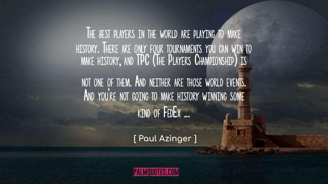Make History quotes by Paul Azinger