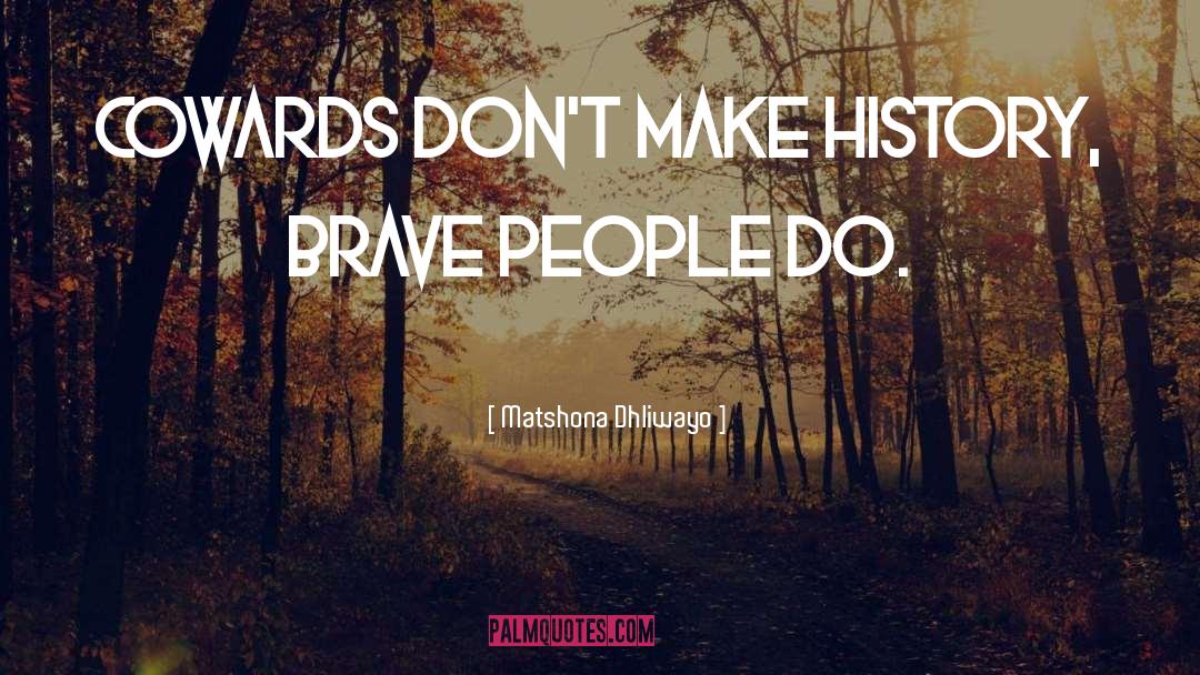 Make History quotes by Matshona Dhliwayo