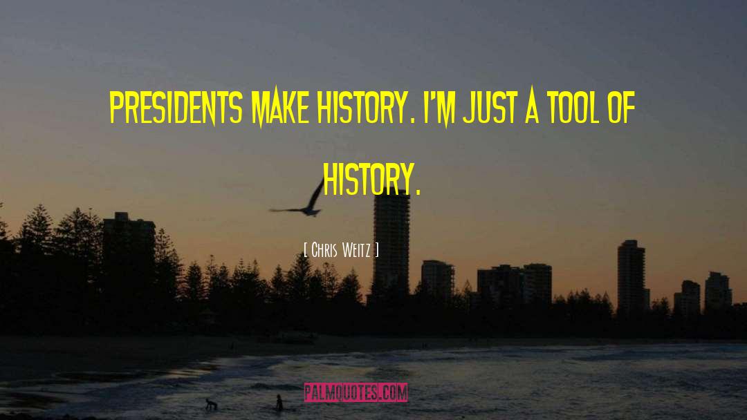Make History quotes by Chris Weitz