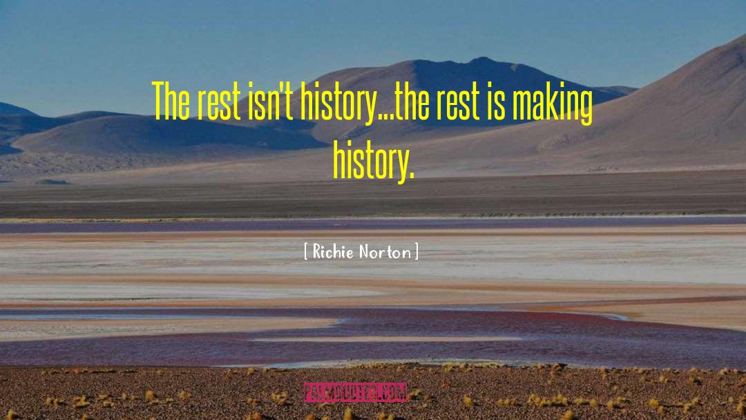 Make History quotes by Richie Norton