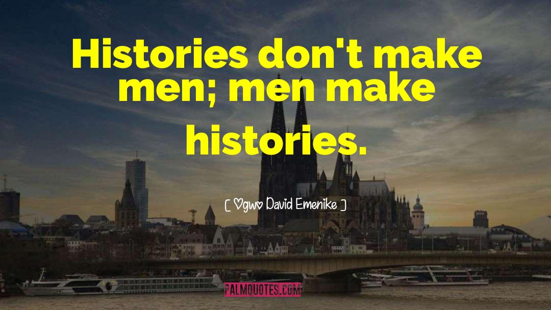 Make History quotes by Ogwo David Emenike