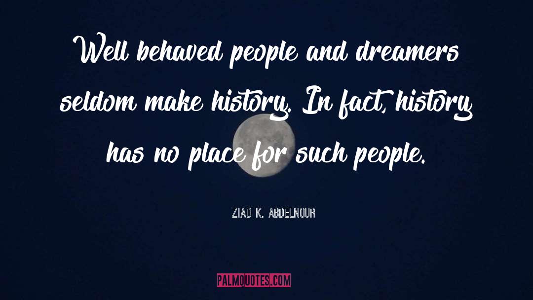Make History quotes by Ziad K. Abdelnour