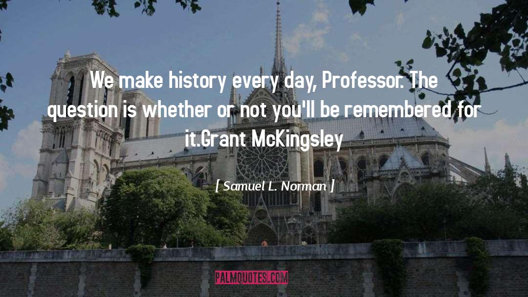 Make History quotes by Samuel L. Norman