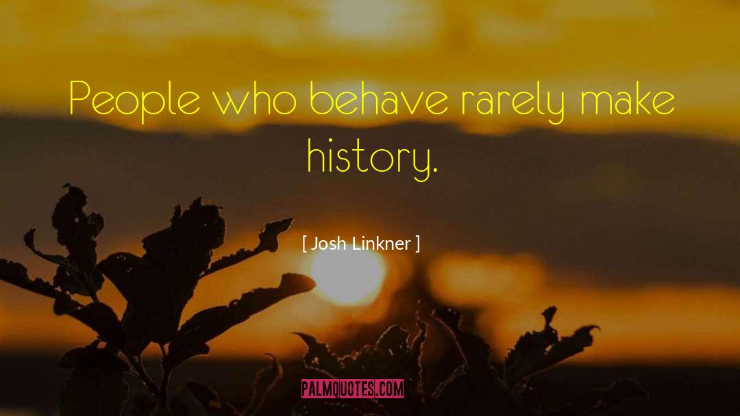 Make History quotes by Josh Linkner