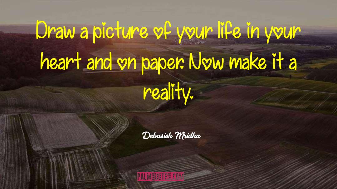 Make It A Reality quotes by Debasish Mridha
