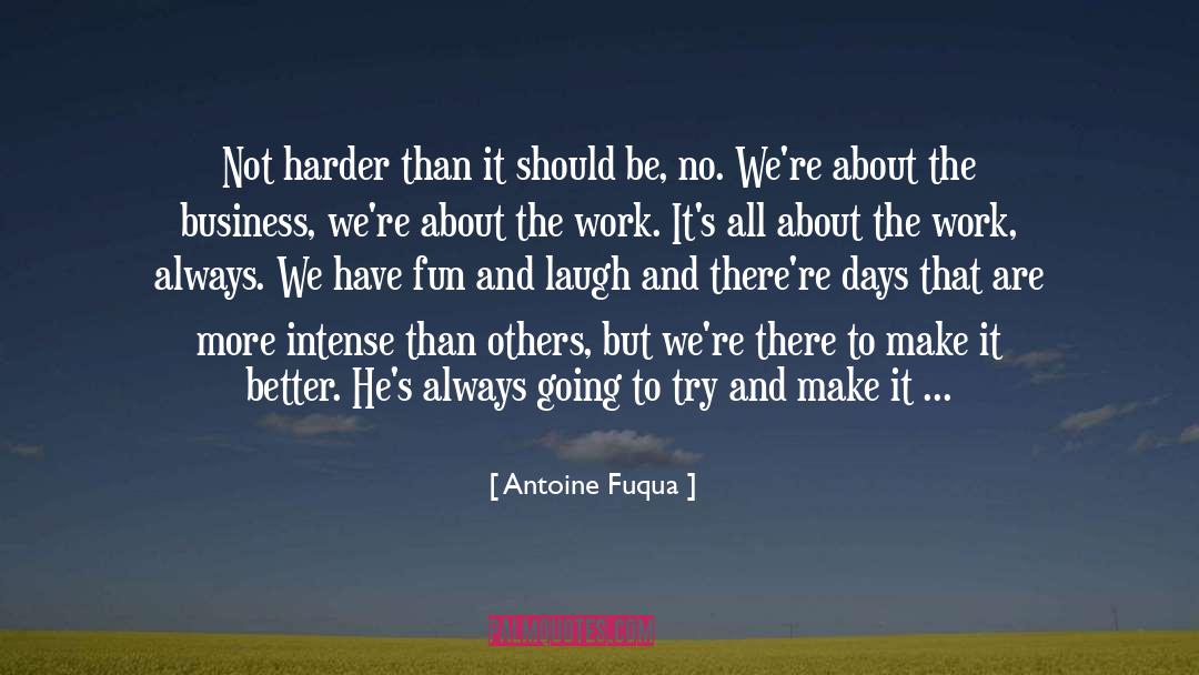 Make It Better quotes by Antoine Fuqua