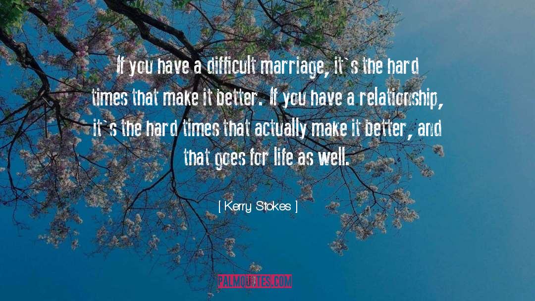 Make It Better quotes by Kerry Stokes