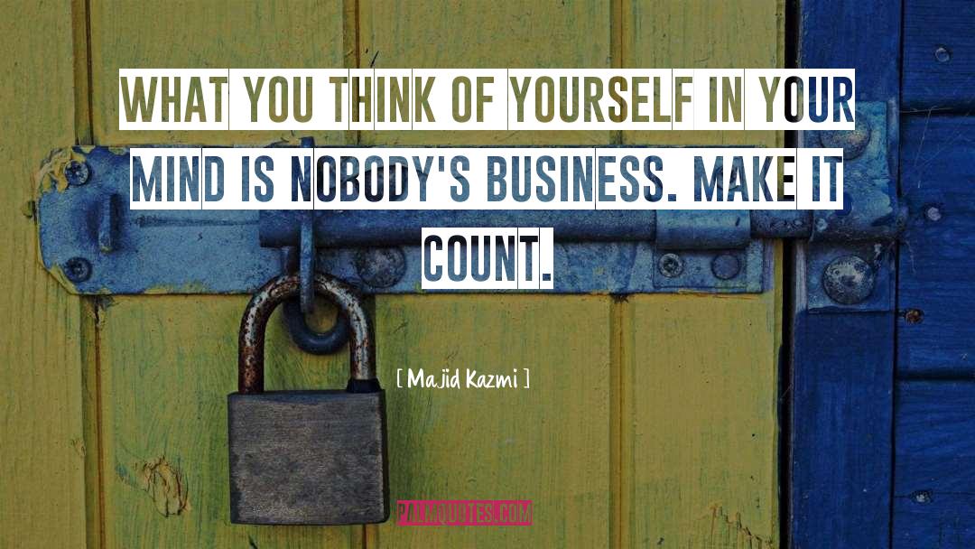 Make It Count quotes by Majid Kazmi