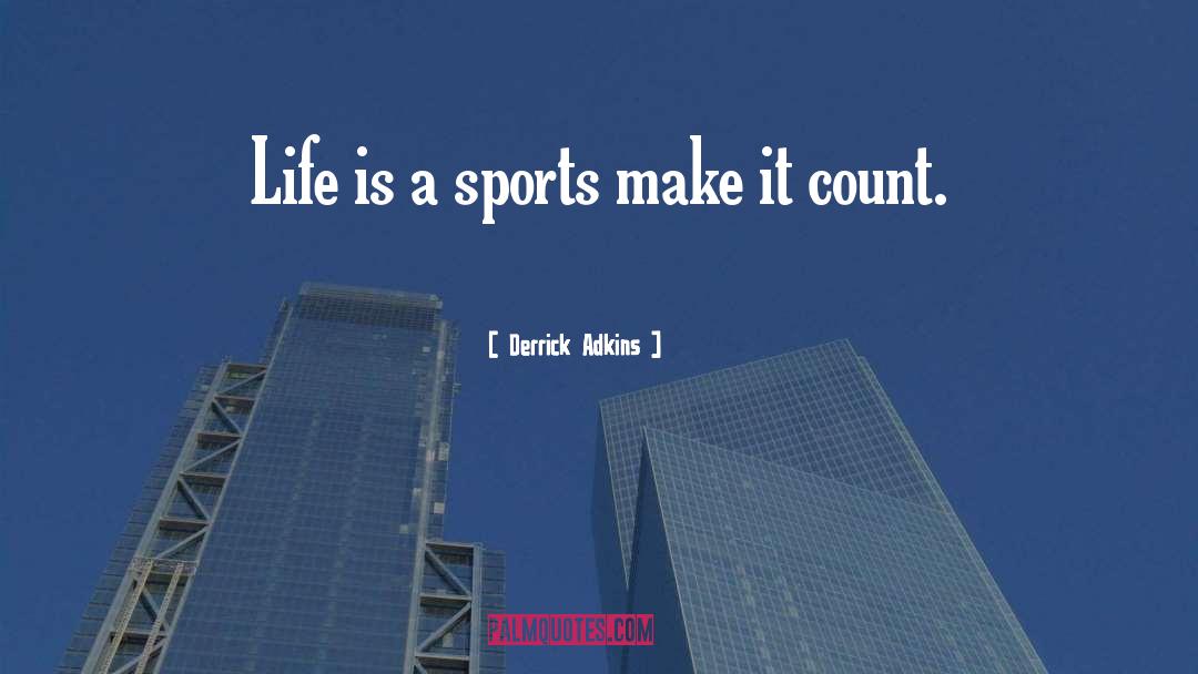 Make It Count quotes by Derrick Adkins