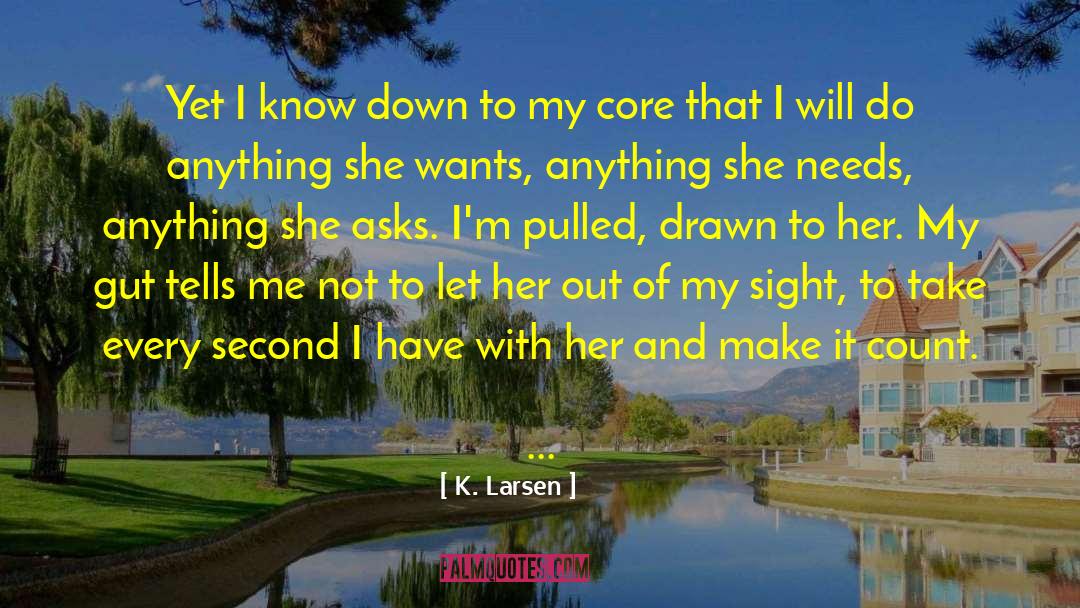 Make It Count quotes by K. Larsen