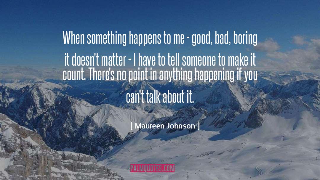 Make It Count quotes by Maureen Johnson