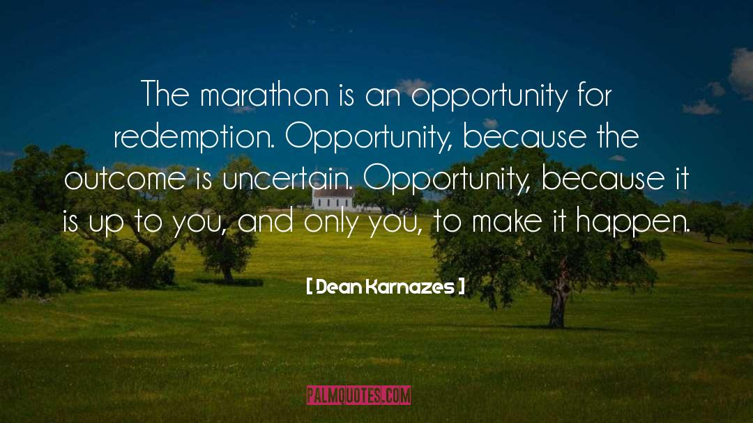 Make It Happen quotes by Dean Karnazes