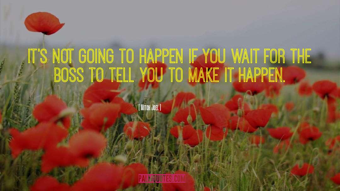 Make It Happen quotes by Mitch Joel