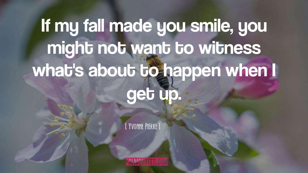 Make It Happen quotes by Yvonne Pierre
