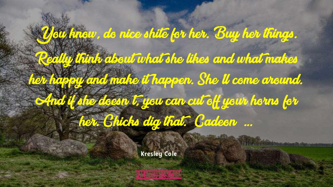 Make It Happen quotes by Kresley Cole